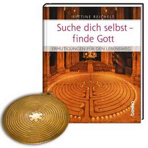 Suche dich selbst - finde Gott de Bettine Reichelt