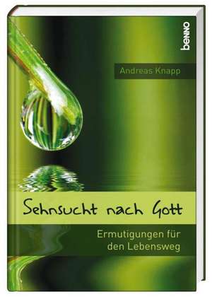 Sehnsucht nach Gott de Andreas Knapp