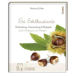 Die Edelkastanie de Reinhard Schiller