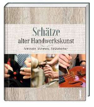 Schätze alter Handwerkskunst