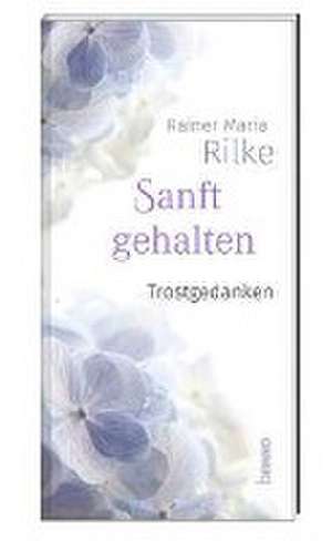 Sanft gehalten de Rainer Maria Rilke