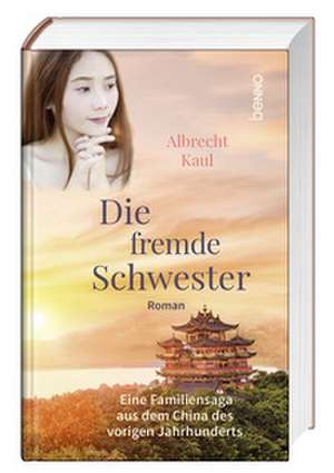 Die fremde Schwester de Albrecht Kaul
