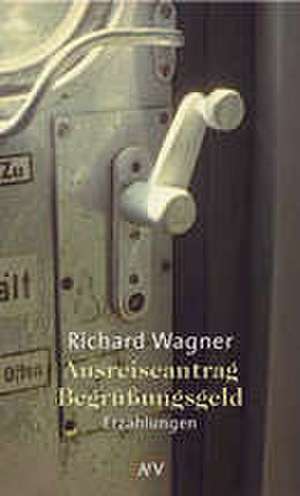 Ausreiseantrag - Begrüßungsgeld de Richard Wagner