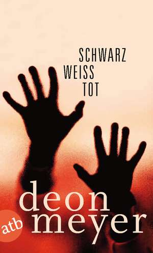 Schwarz.Weiß.Tod de Deon Meyer