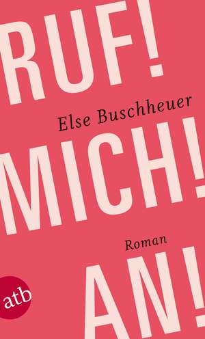 Ruf! Mich! An! de Else Buschheuer