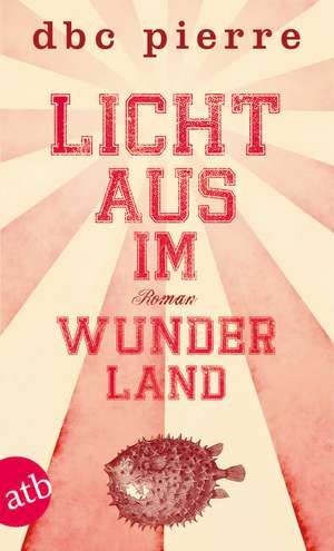 Licht aus im Wunderland de D. B. C. Pierre