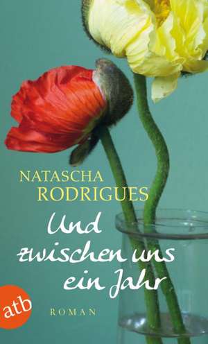 Und zwischen uns ein Jahr de Natascha Rodrigues