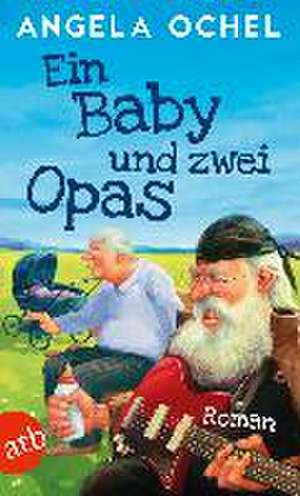 Ein Baby und zwei Opas de Angela Ochel