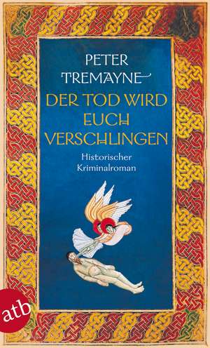 Der Tod wird euch verschlingen de Peter Tremayne