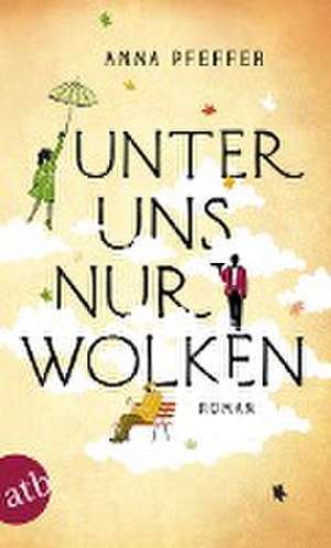 Unter uns nur Wolken de Anna Pfeffer