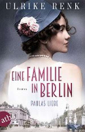 Eine Familie in Berlin - Paulas Liebe de Ulrike Renk