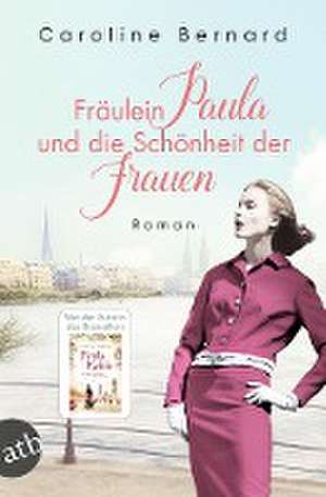 Fräulein Paula und die Schönheit der Frauen de Caroline Bernard