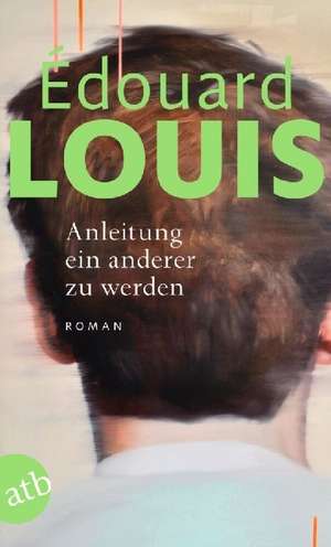 Anleitung ein anderer zu werden de Édouard Louis