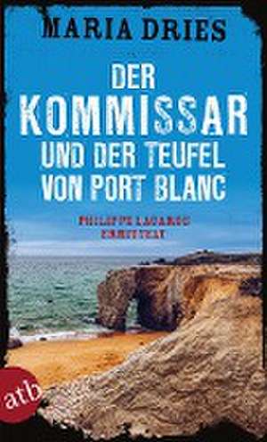 Der Kommissar und der Teufel von Port Blanc de Maria Dries