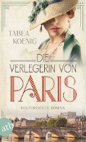 Die Verlegerin von Paris de Tabea Koenig