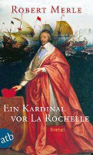 Ein Kardinal vor La Rochelle de Robert Merle