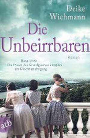 Die Unbeirrbaren de Deike Wichmann