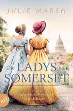 Die Ladys von Somerset - Ein Lord, die rebellische Frances und die Ballsaison de Julie Marsh