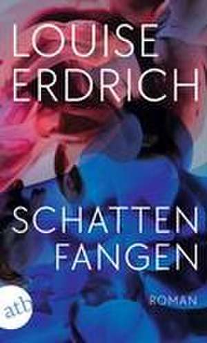 Schattenfangen de Louise Erdrich