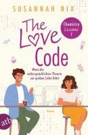 The Love Code. Wenn die widersprüchlichste Theorie zur großen Liebe führt de Susannah Nix