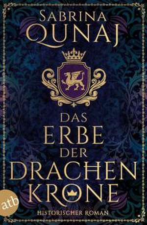 Das Erbe der Drachenkrone de Sabrina Qunaj