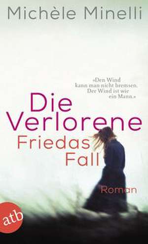 Die Verlorene - Friedas Fall de Michèle Minelli