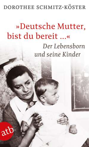 "Deutsche Mutter, bist du bereit ..." de Dorothee Schmitz-Köster