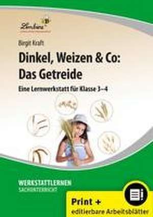 Dinkel, Weizen & Co: Das Getreide de Birgit Kraft