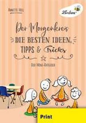 Der Morgenkreis. Die besten Ideen, Tipps & Tricks (PR) de Annette Holl