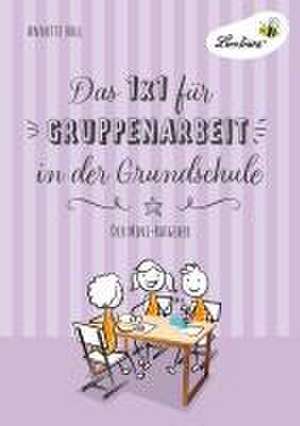 Das 1x1 für Gruppenarbeit in der Grundschule de Annette Holl