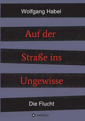 Auf Der Strae Ins Ungewisse de Wolfgang Habel