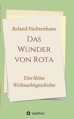 Das Wunder von Rota de Roland Füchtenhans