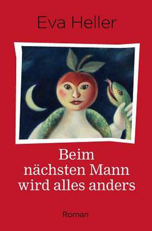 Beim nächsten Mann wird alles anders de Eva Heller