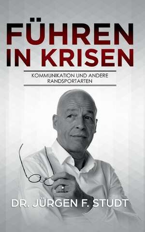 Führen in Krisen de Jürgen F. Studt