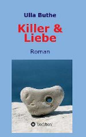 Killer & Liebe de Ulla Buthe