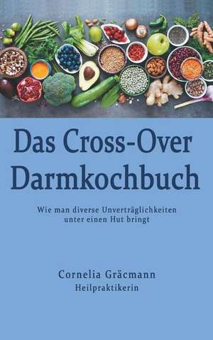 Das Cross-Over Darmkochbuch de Cornelia Gräcmann