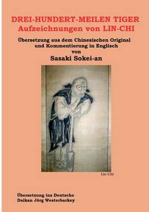 DREI-HUNDERT-MEILEN TIGER Aufzeichnungen von LIN-CHI de Sokei-An Shigetsu Sasaki