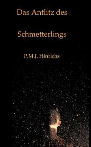 Das Antlitz des Schmetterlings de P. M. J. Hinrichs