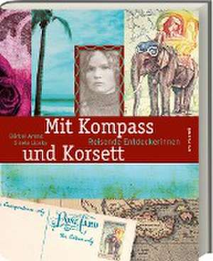 Mit Kompass und Korsett de Bärbel Arenz