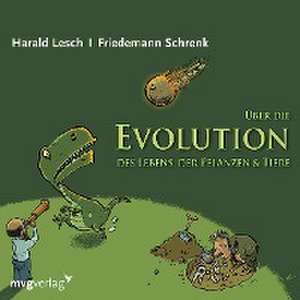 Über die Evolution des Lebens, der Pflanzen und Tiere de Harald Lesch