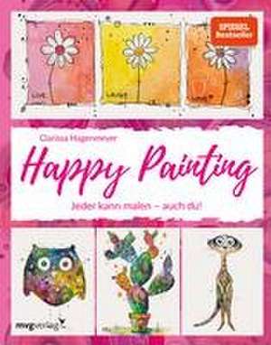 Happy Painting: Das Grundlagenbuch de Clarissa Hagenmeyer