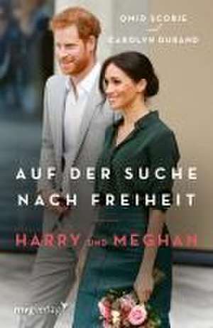 Harry und Meghan: Auf der Suche nach Freiheit de Omid Scobie