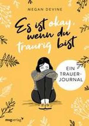 Es ist okay, wenn du traurig bist - Ein Trauer-Journal de Megan Devine