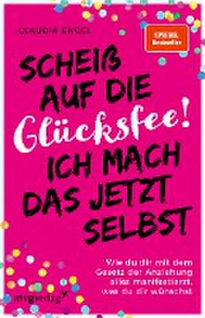 Scheiß auf die Glücksfee! Ich mach das jetzt selbst de Claudia Engel