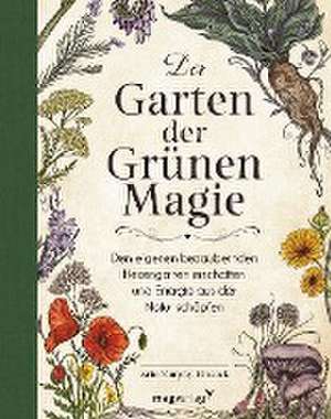 Der Garten der Grünen Magie de Arin Murphy-Hiscock