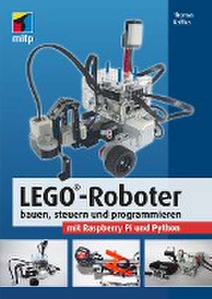 LEGO®-Roboter bauen, steuern und programmieren mit Raspberry Pi und Python de Thomas Kaffka