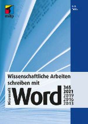 Wissenschaftliche Arbeiten schreiben mit Microsoft Word 365, 2021, 2019, 2016, 2013 de G. O. Tuhls