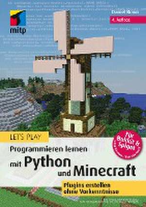 Let's Play. Programmieren lernen mit Python und Minecraft de Daniel Braun