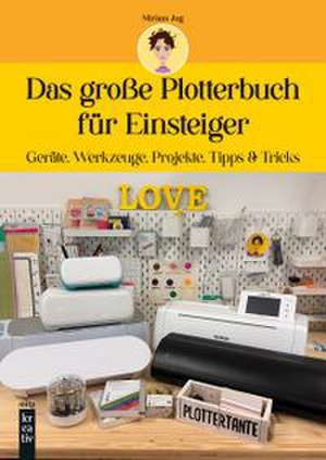 Das große Plotterbuch für Einsteiger de Miriam Jug