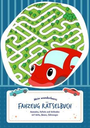 Rätselblock für Kinder (Fahrzeuge-Edition) - Rätsel für Kinder ab 6 Jahren - Logikrätsel, Malbuch, Labyrinthe und vieles mehr - Rätselspiele im Rätselbuch und Vorschulbuch - Grundschule de Rätsel Freude